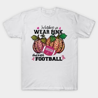 in October we wear Pink and watch Football T-Shirt